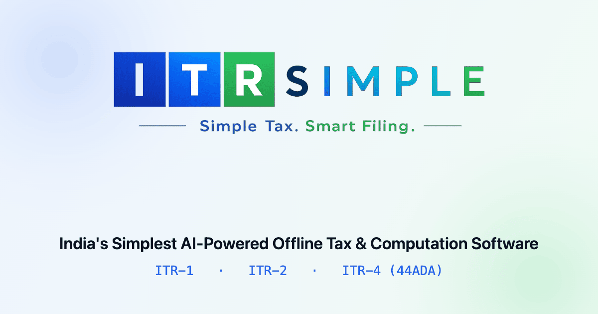 ITRSimple — India's Simplest AI-Powered Offline Tax & Computation Software